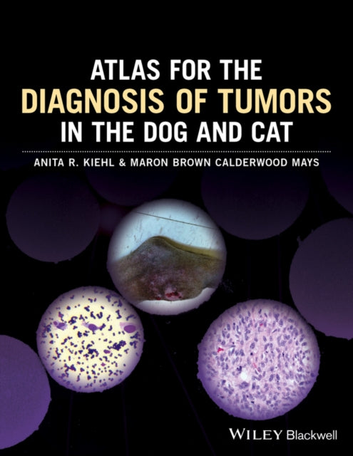 Book cover of: Atlas for the Diagnosis of Tumors in the Dog and Cat. By: Anita R. Kiehl