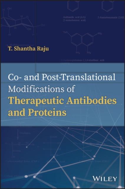 Book cover of: Co- and Post-Translational Modifications of Therapeutic Antibodies and Proteins. By: T. Shantha Raju