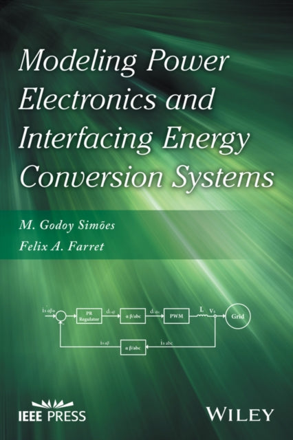 Book cover of: Modeling Power Electronics and Interfacing Energy Conversion Systems. By: M. Godoy Simoes