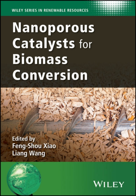 Book cover of: Nanoporous Catalysts for Biomass Conversion. By: Feng-Shou Xiao