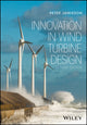 Book cover of: Innovation in Wind Turbine Design. By: Peter Jamieson