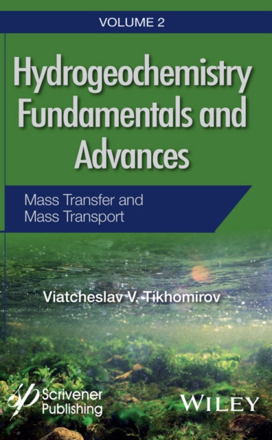Book cover of: Hydrogeochemistry Fundamentals and Advances, Mass Transfer and Mass Transport. By: Viatcheslav V. Tikhomirov