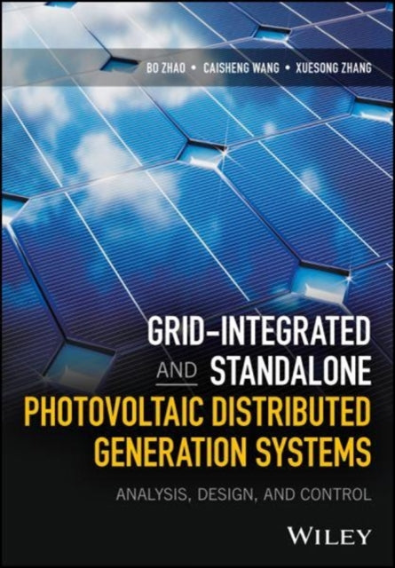 Book cover of: Grid–Integrated and Standalone Photovoltaic Distributed Generation Systems – Analysis, Design, and Control. By: Bo Zhao