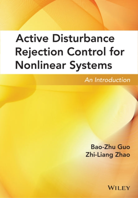 Book cover of: Active Disturbance Rejection Control for Nonlinear Systems. By: Bao-Zhu Guo