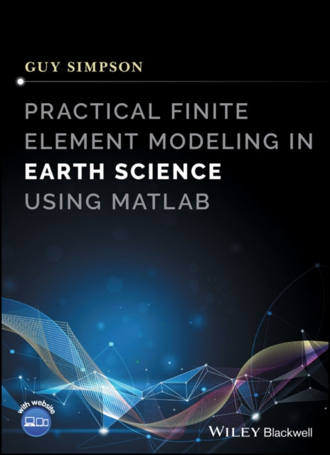 Book cover of: Practical Finite Element Modeling in Earth Science using Matlab. By: Guy Simpson