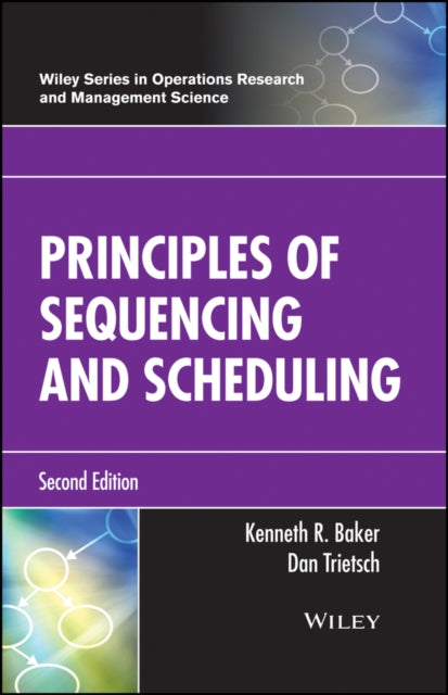 Book cover of: Principles of Sequencing and Scheduling. By: Kenneth R. Baker