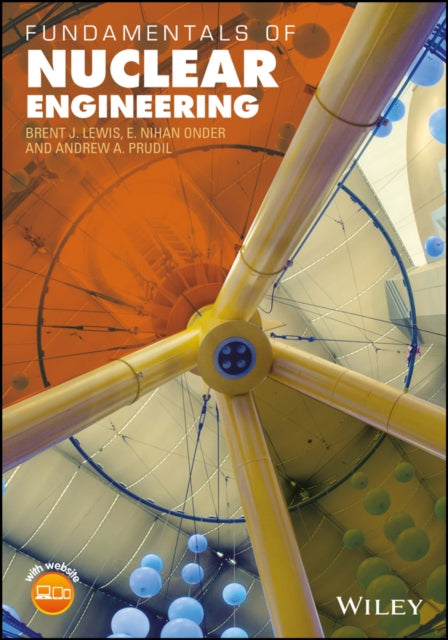 Book cover of: Fundamentals of Nuclear Engineering. By: Brent J. Lewis