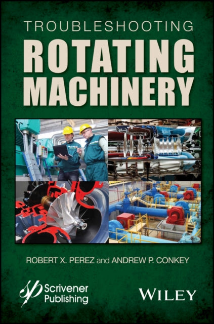 Book cover of: Troubleshooting Rotating Machinery. By: Robert X. Perez