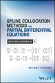 Book cover of: Spline Collocation Methods for Partial Differential Equations. By: William E. Schiesser