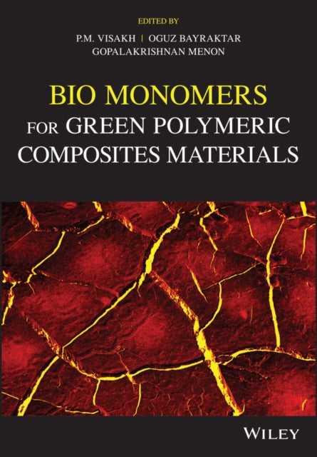 Book cover of: Bio Monomers for Green Polymeric Composite Materials. By: P. M. Visakh