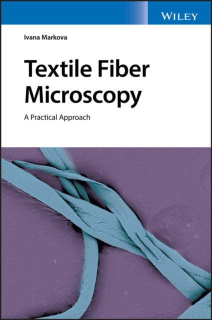 Book cover of: Textile Fiber Microscopy. By: Ivana Markovà