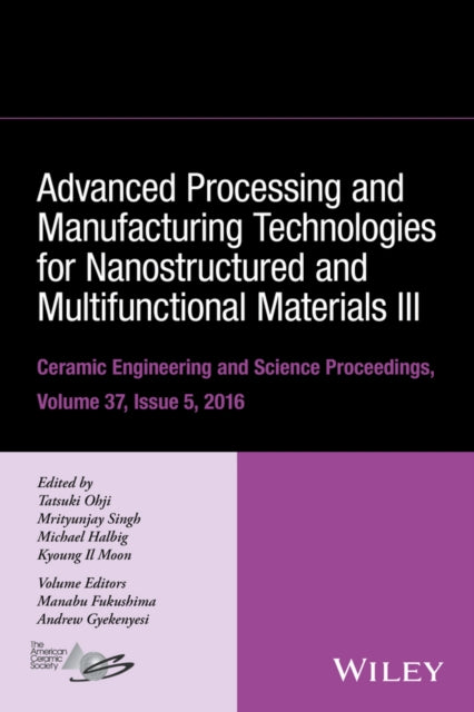 Book cover of: Advanced Processing and Manufacturing Technologies for Nanostructured and Multifunctional Materials III, Volume 37, Issue 5. By: Tatsuki Ohji