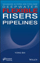 Book cover of: Deepwater Flexible Risers and Pipelines. By: Yong Bai