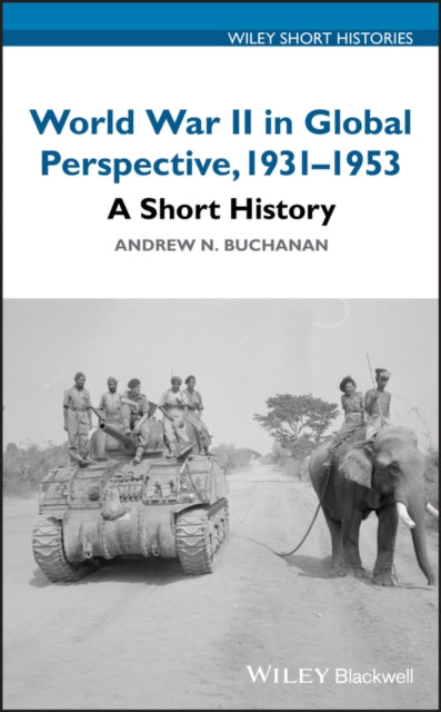 Book cover of: World War II in Global Perspective, 1931-1953. By: Andrew N. Buchanan