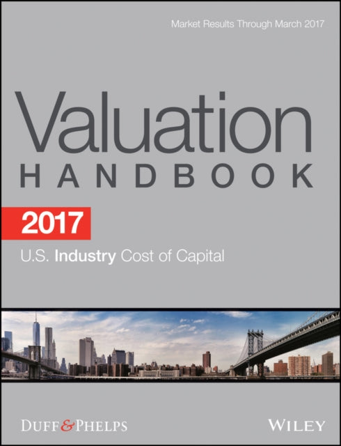 Book cover of: 2017 Valuation Handbook - U.S. Industry Cost of Capital. By: Roger J. Grabowski