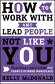 Book cover of: How to Work With and Lead People Not Like You. By: Kelly McDonald
