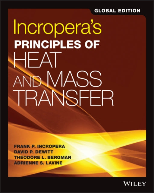 Book cover of: Incropera's Principles of Heat and Mass Transfer, Global Edition. By: Theodore L. Bergman