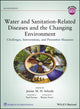Book cover of: Water and Sanitation-Related Diseases and the Changing Environment
