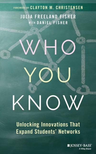 Book cover of: Who You Know. By: Julia Freeland Fisher