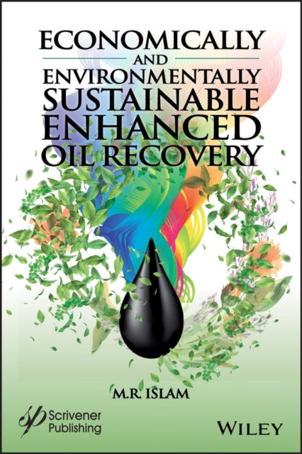 Book cover of: Economically and Environmentally Sustainable Enhanced Oil Recovery. By: M. R. Islam