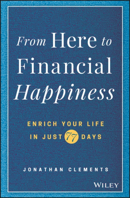 Book cover of: From Here to Financial Happiness. By: Jonathan Clements