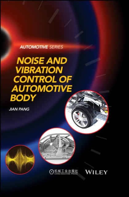 Book cover of: Noise and Vibration Control in Automotive Bodies. By: Jian Pang