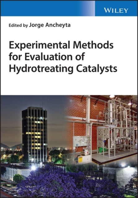 Book cover of: Experimental Methods for Evaluation of Hydrotreating Catalysts. By: Jorge Ancheyta