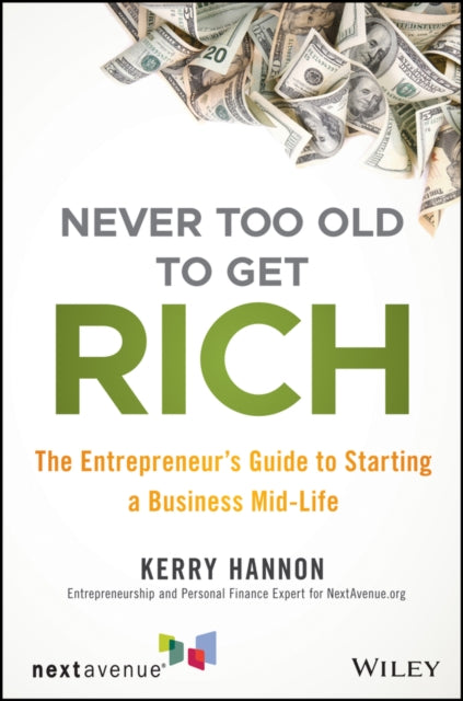 Book cover of: Never Too Old to Get Rich. By: Kerry E. Hannon