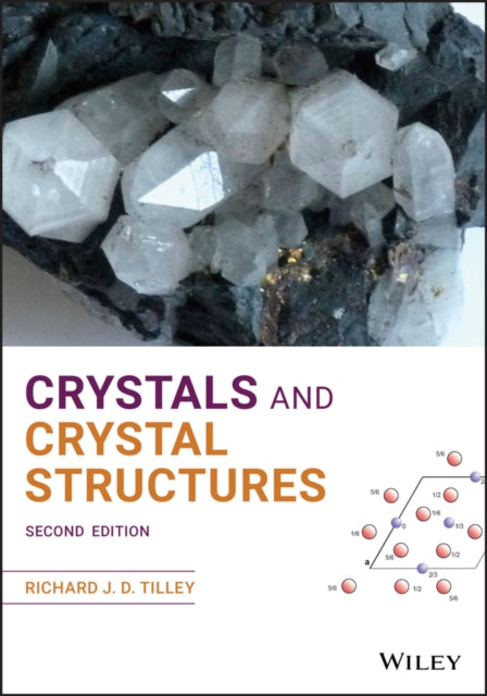 Book cover of: Crystals and Crystal Structures. By: Richard J. D. Tilley