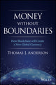Book cover of: Money Without Boundaries. By: Thomas J. Anderson