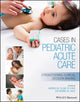Book cover of: Cases in Pediatric Acute Care. By: Andrea Kline-Tilford