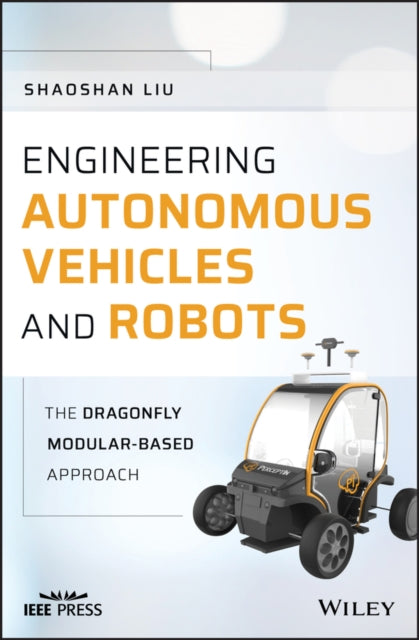 Book cover of: Engineering Autonomous Vehicles and Robots. By: Shaoshan Liu