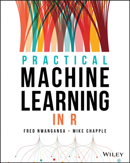 Book cover of: Practical Machine Learning in R. By: Fred Nwanganga