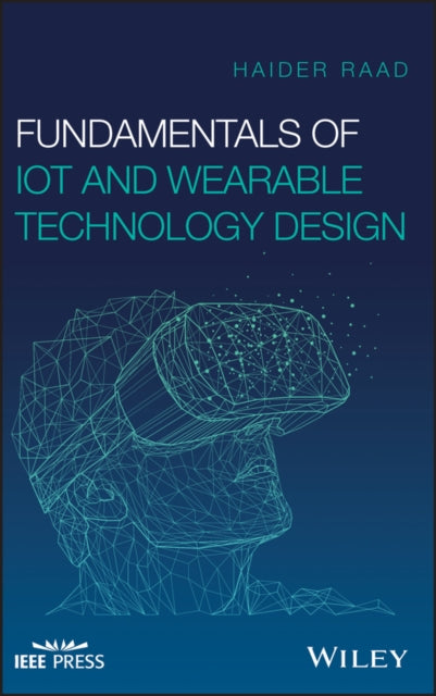 Book cover of: Fundamentals of IoT and Wearable Technology Design. By: Haider Raad