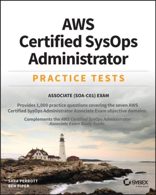 AWS Certified SysOps Administrator Practice Tests, Associate SOA-C01 Exam 9781119622727 Sara Perrott