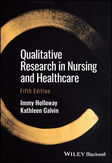 Qualitative Research in Nursing and Healthcare 9781119630609 Holloway