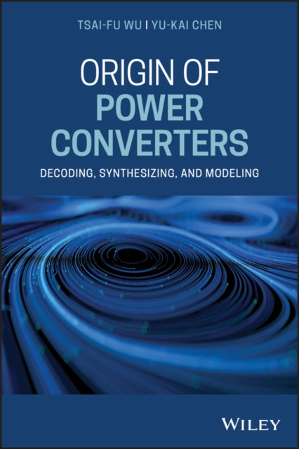 Book cover of: Origin of Power Converters. By: Tsai-Fu Wu