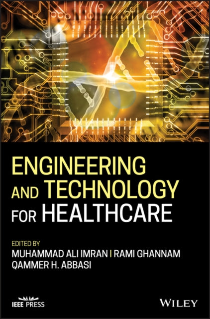Book cover of: Engineering and Technology for Healthcare. By: Muhammad Ali Imran