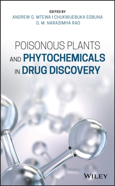Book cover of: Poisonous Plants and Phytochemicals in Drug Discovery. By: Andrew G. Mtewa