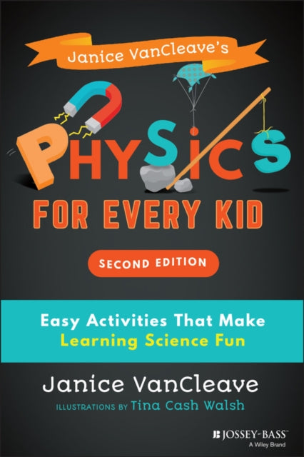 Book cover of: Janice VanCleave's Physics for Every Kid. By: Janice VanCleave