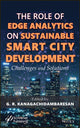 Book cover of: Role of Edge Analytics in Sustainable Smart City Development. By: G. R. Kanagachidambaresan