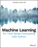 Book cover of: Machine Learning for Time Series Forecasting with Python. By: Francesca Lazzeri
