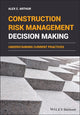 Book cover of: Construction Risk Management Decision Making. By: Alex C. Arthur