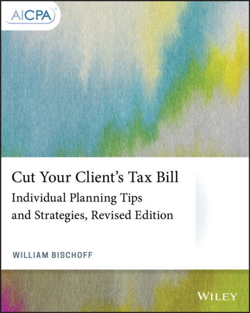 Book cover of: Cut Your Client's Tax Bill. By: William Bischoff