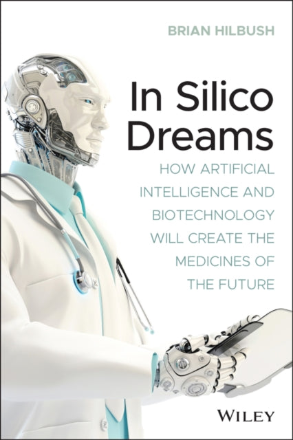 Book cover of: In Silico Dreams. By: Brian S. Hilbush