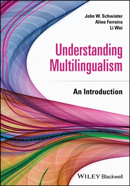 Book cover of: Understanding Multilingualism. By: John W. Schwieter