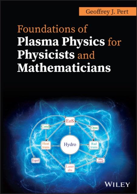 Book cover of: Foundations of Plasma Physics for Physicists and Mathematicians. By: G. J. Pert