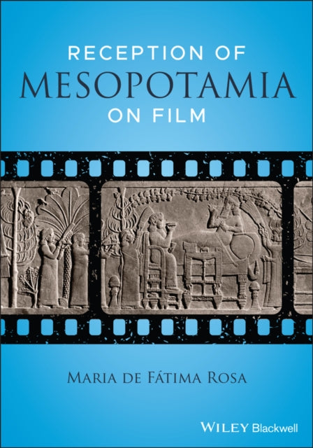 Book cover of: Reception of Mesopotamia on Film. By: Maria de Fatima Rosa