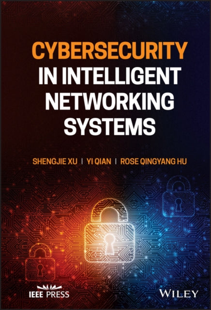Book cover of: Cybersecurity in Intelligent Networking Systems. By: Shengjie Xu