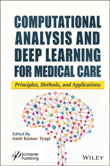 Book cover of: Computational Analysis and Deep Learning for Medical Care. By: Amit Kumar Tyagi